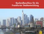 Baulandbeschluss für die Frankfurter Stadtentwicklung, © Stadtplanungsamt Stadt Frankfurt am Main