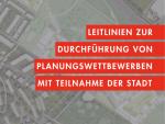 Titelseite der Publikation LEITLINIEN ZUR DURCHFÜHRUNG VON PLANUNGSWETTBEWERBEN MIT TEILNAHME DER STADT